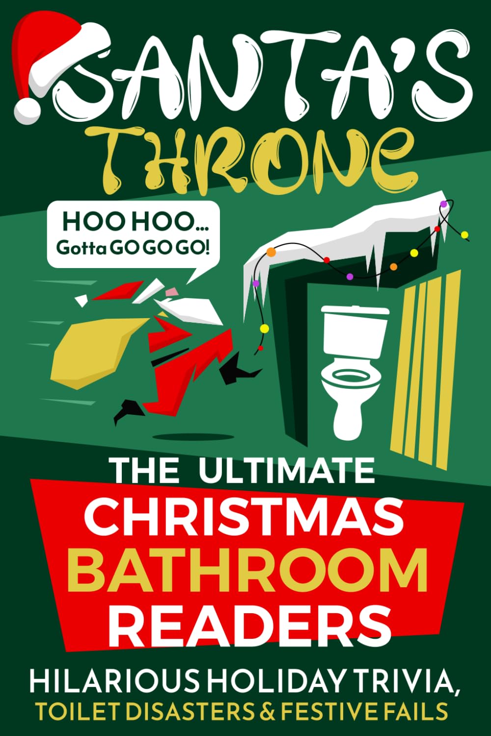 Santa's Throne: The Ultimate Christmas Bathroom Reader - Hilarious Holiday Trivia, Toilet Disasters, Festive Fails & Funny Stories for Your Porcelain Throne