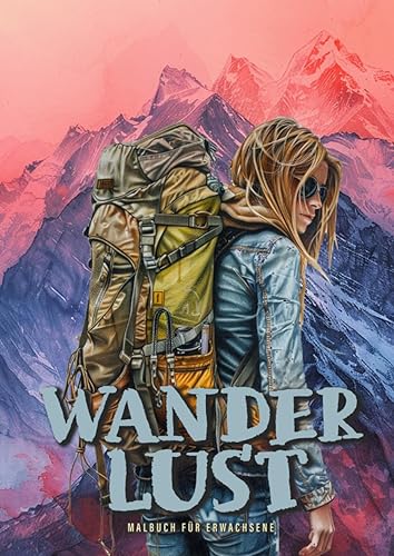 Wanderlust Coloring Book for Adults: Trekking Coloring Book Grayscale outdoor Hiker Hiking coloring Book grayscale landscapes