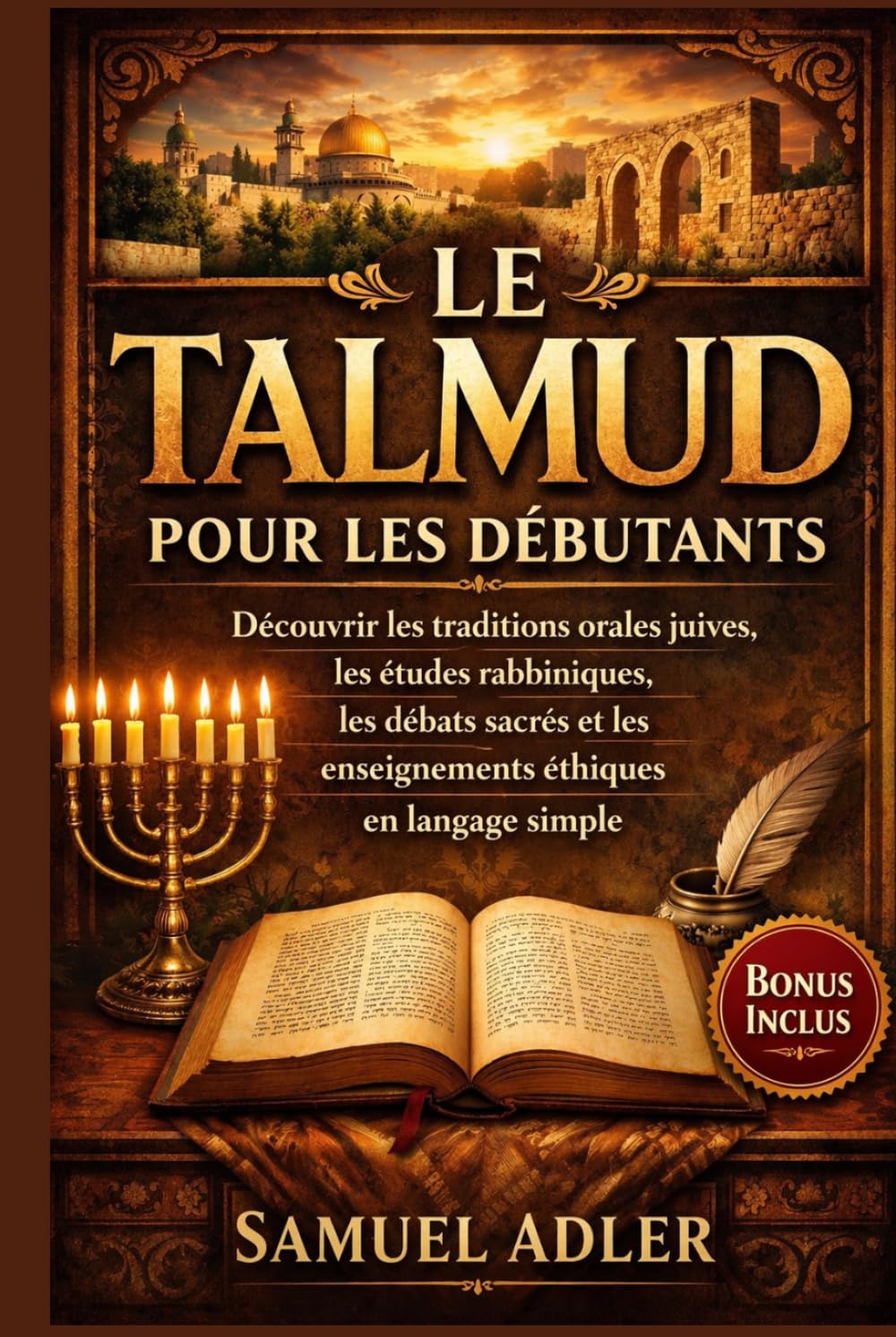 Le Talmud pour les débutants: Découvrir les traditions orales juives, les études rabbiniques, les débats sacrés et les enseignements éthiques en langage simple