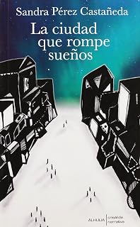 Ciudad que rompe sueños,la