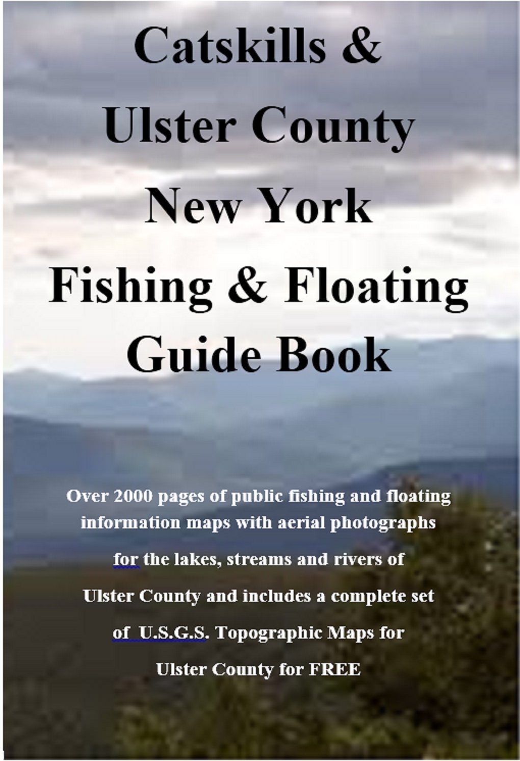 Catskills and Ulster County New York Fishing & Floating Guide Book: Complete fishing and floating information for Ulster County New York (New York Fishing & Floating Guide Books)