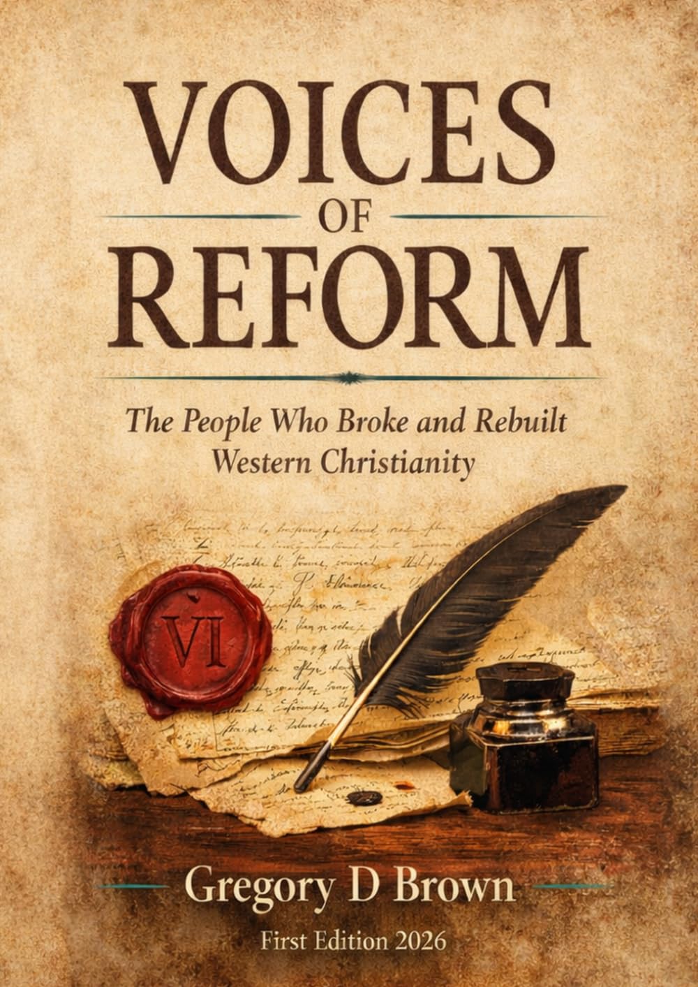 Voices of Reform: The People Who Broke and Rebuilt Western Christianity.