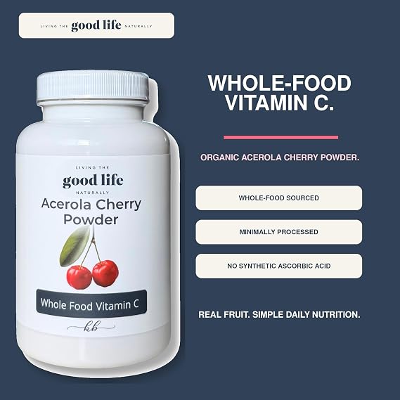 Living the Good Life Naturally Acerola Cherry Powder Whole Food Vitamin C