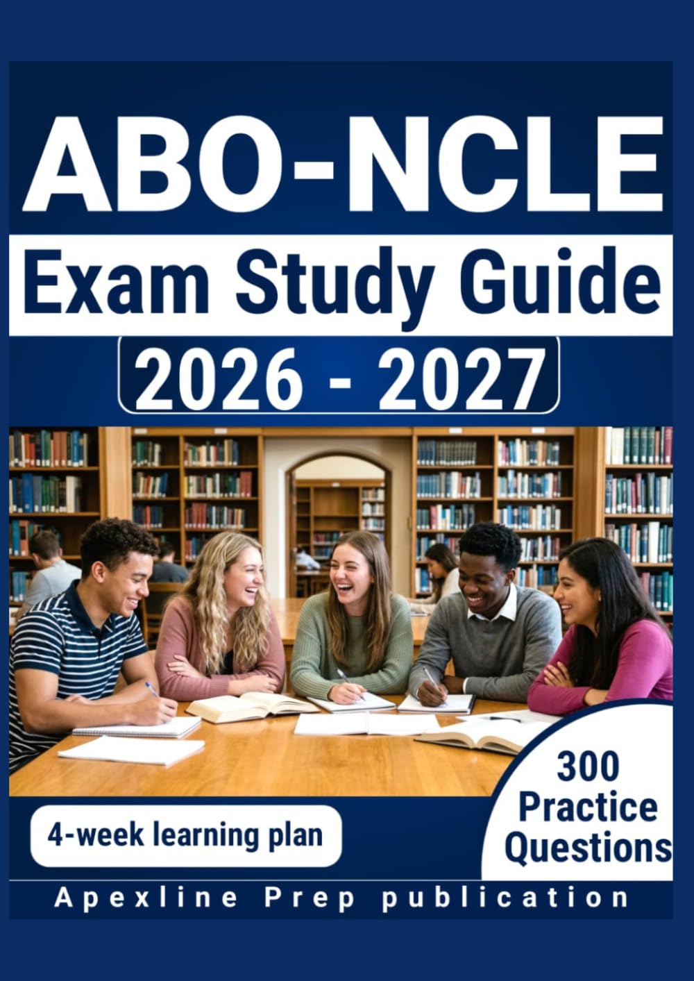 ABO-NCLE EXAM STUDY GUIDE 2026–2027: 300 Practice Questions & Rationales for Contact Lens Certification Preparation with a 4-Week Study Plan
