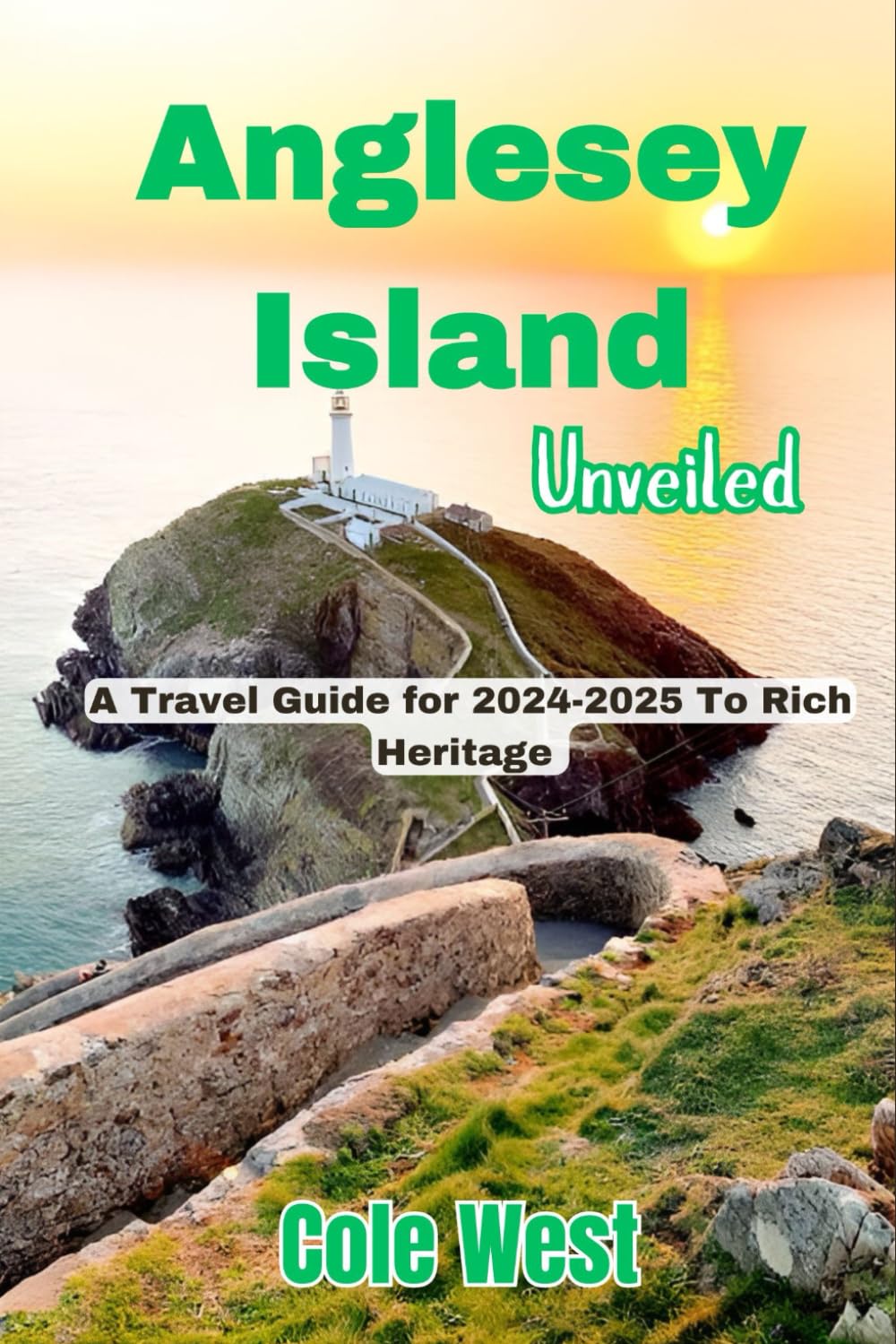 Anglesey Island Unveiled: A Travel Guide for 2024-2025 To Rich Heritage