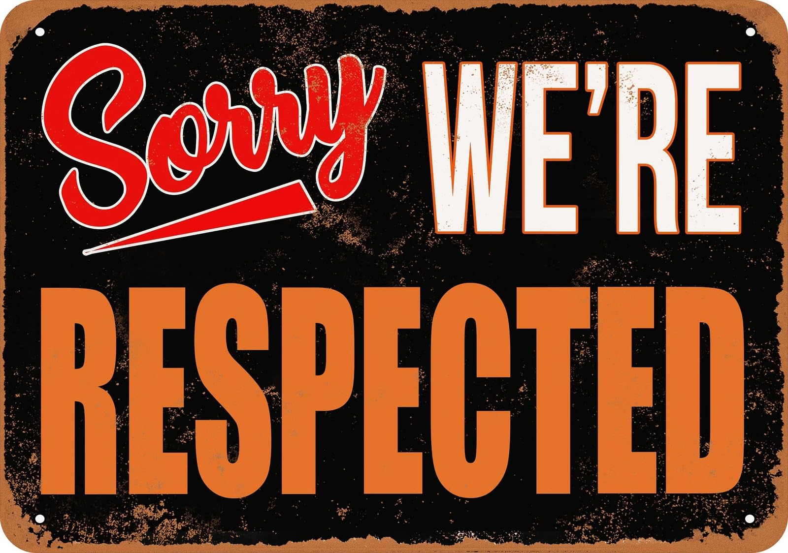 Metal Sign - SORRY, WE'RE RESPECTED - Vintage Look home decor