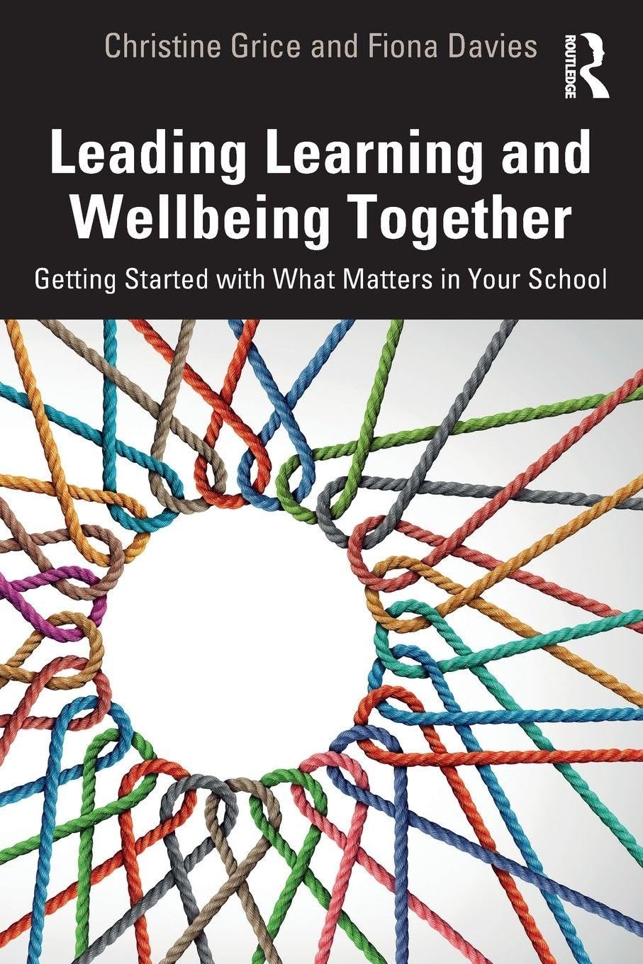 Leading Learning and Wellbeing Together: Getting Started with What Matters in Your School