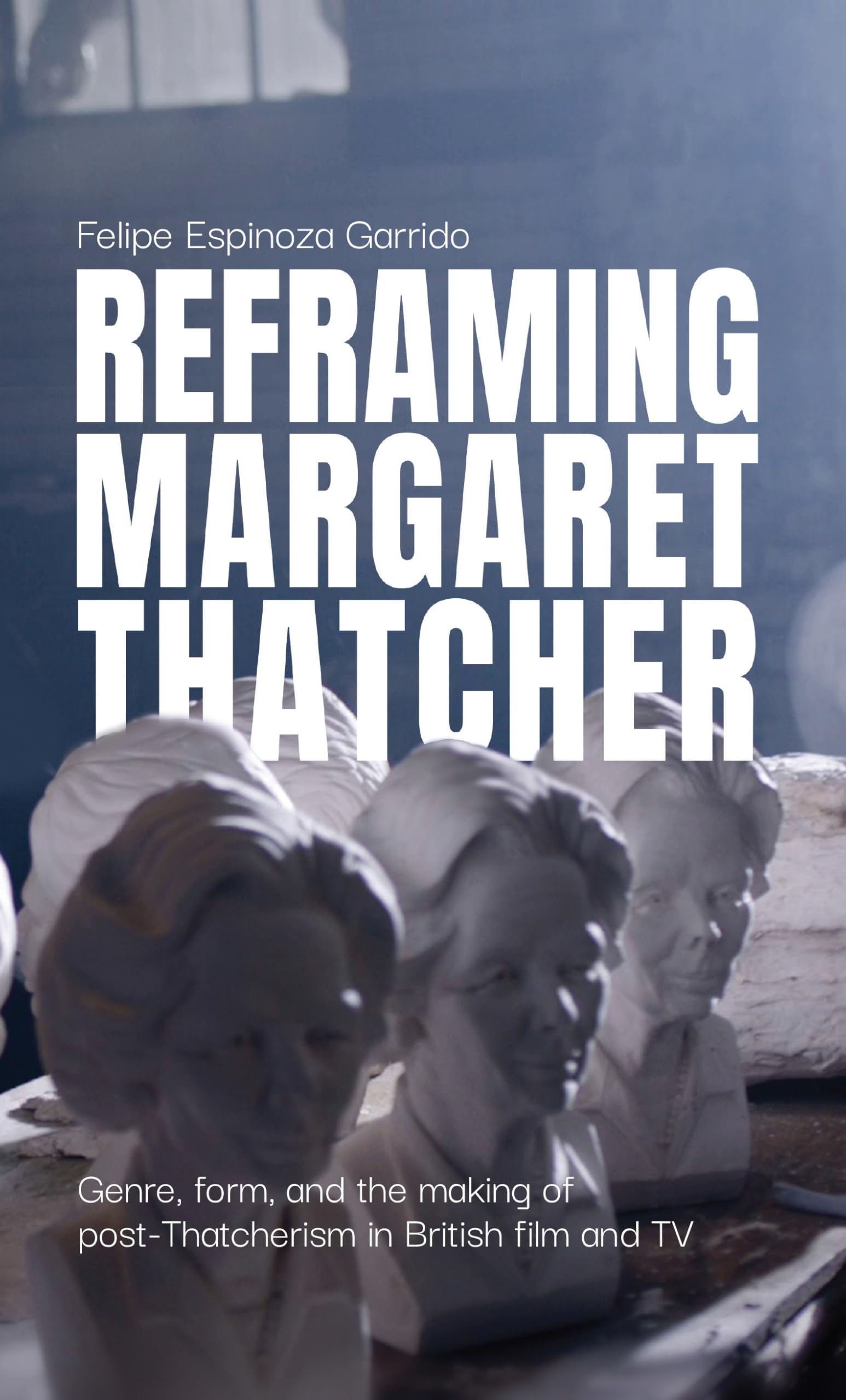 Margaret Thatcher British film et TV livre analyse du post-thatcherisme au cinéma
