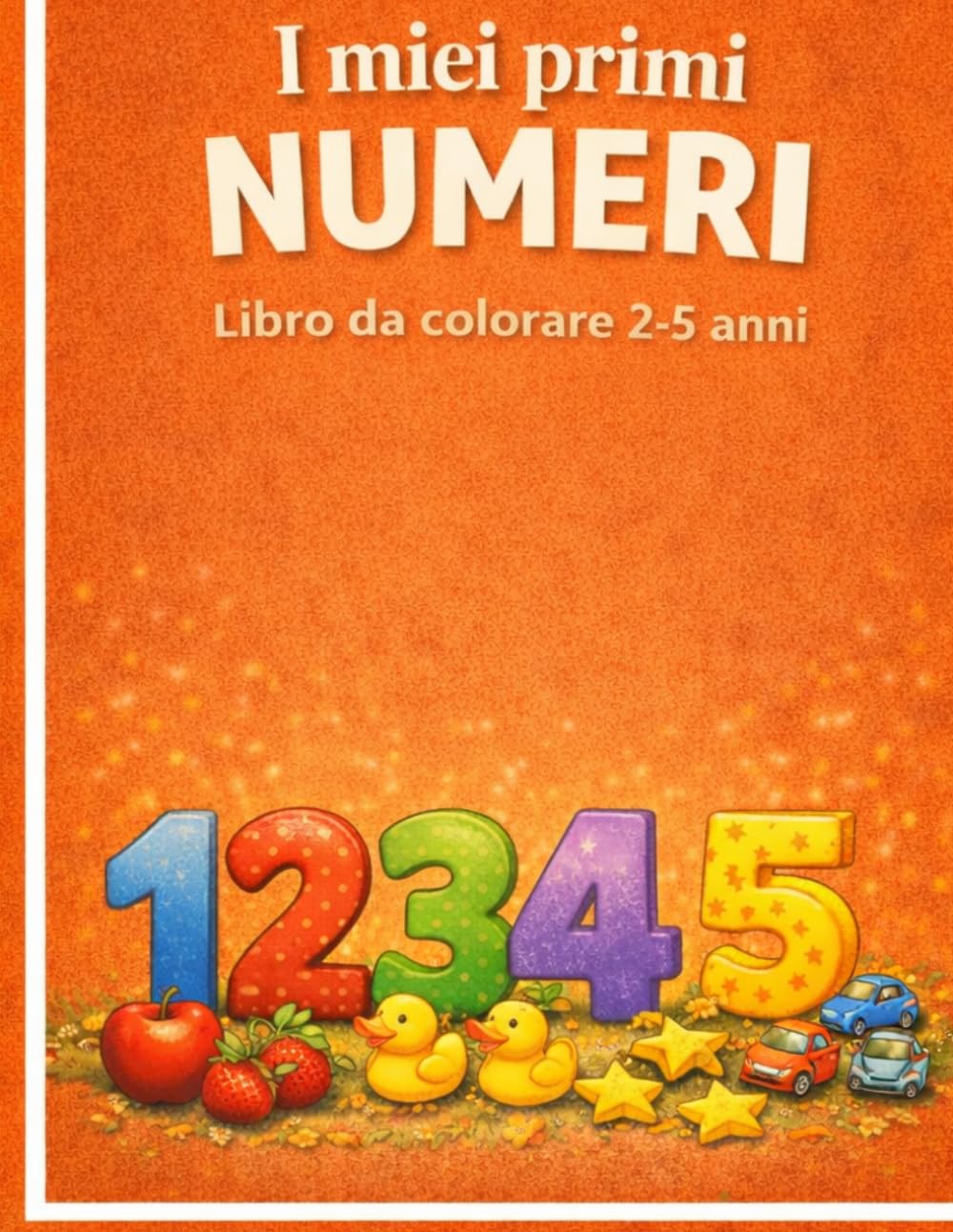 I miei primi numeri: Libro da colorare 2-5 anni (Album da colorare per bambini)