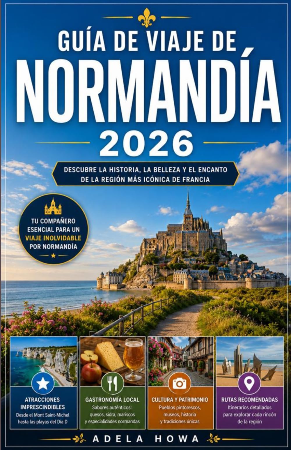 GUÍA DE VIAJE DE NORMANDÍA 2026: La guía completa para descubrir una de las regiones más extraordinarias de Francia.
