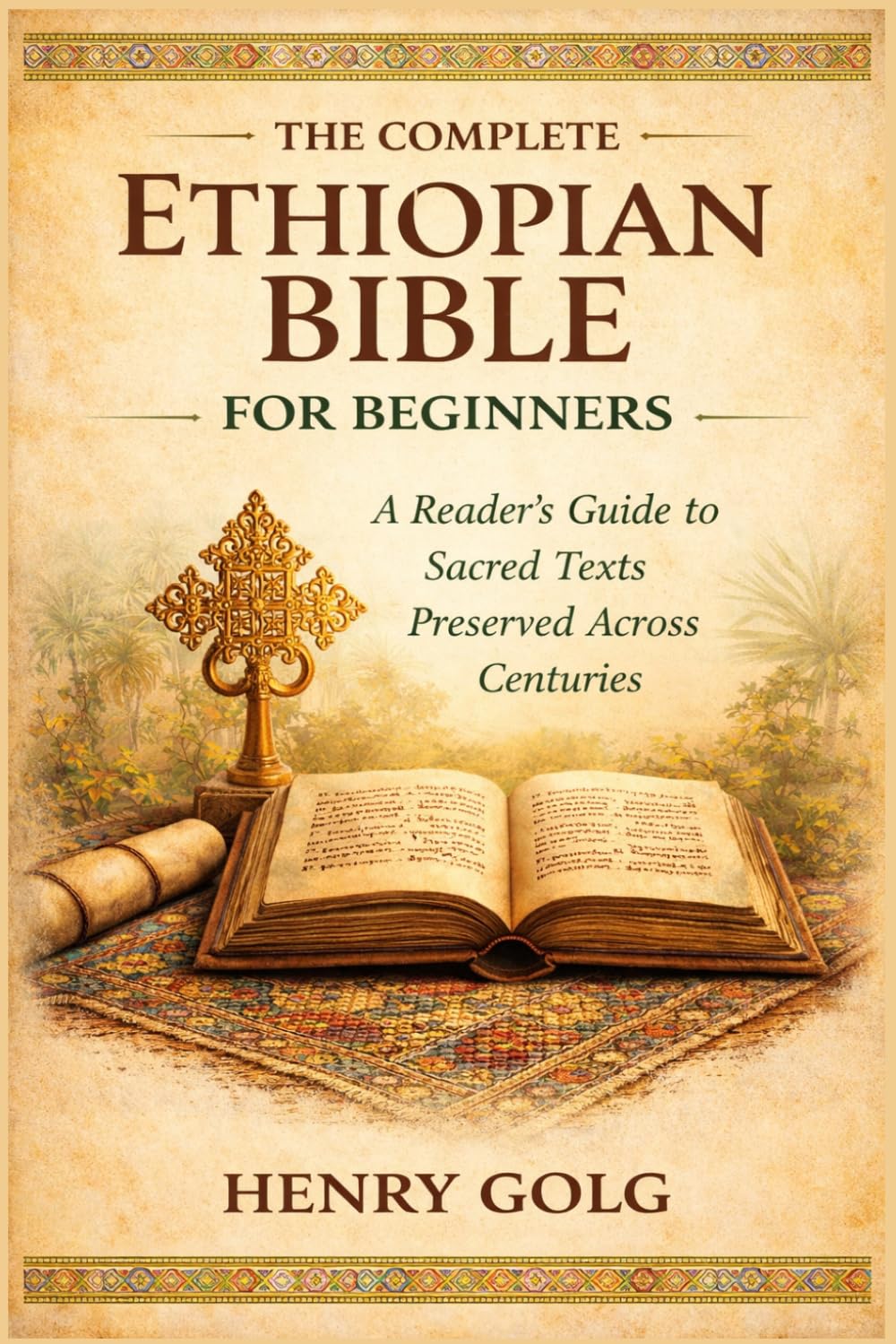 The Complete Ethiopian Bible for Beginners: A Reader’s Guide to Sacred Texts Preserved Across Centuries