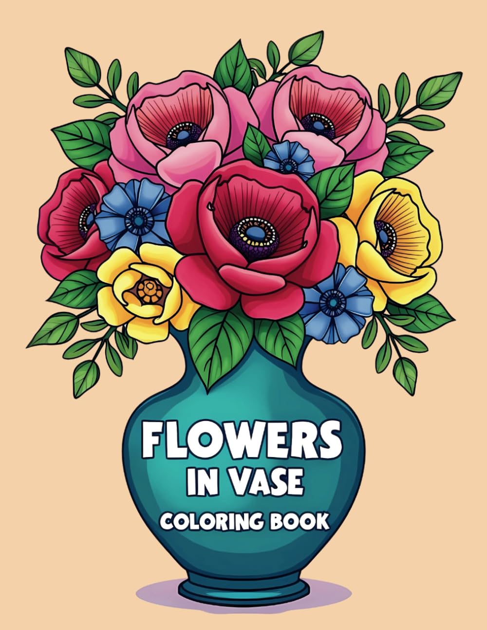 Flowers in Vase Coloring Book: Bold & Easy Coloring Pages for Kids, Teens and Adults