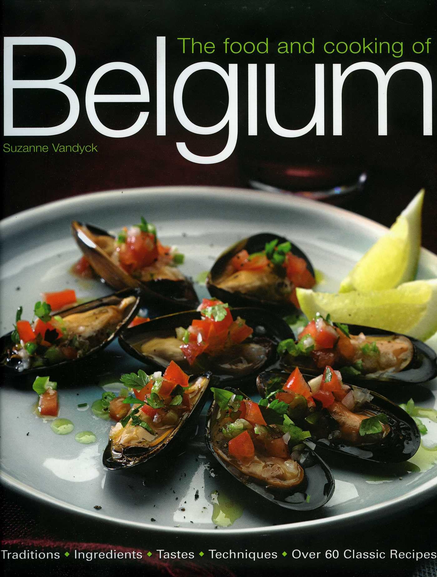 The Food and Cooking of Belgium: Traditions, Ingredients, Tastes and Techniques in Over 60 Classic Recipes (Aquamarine)