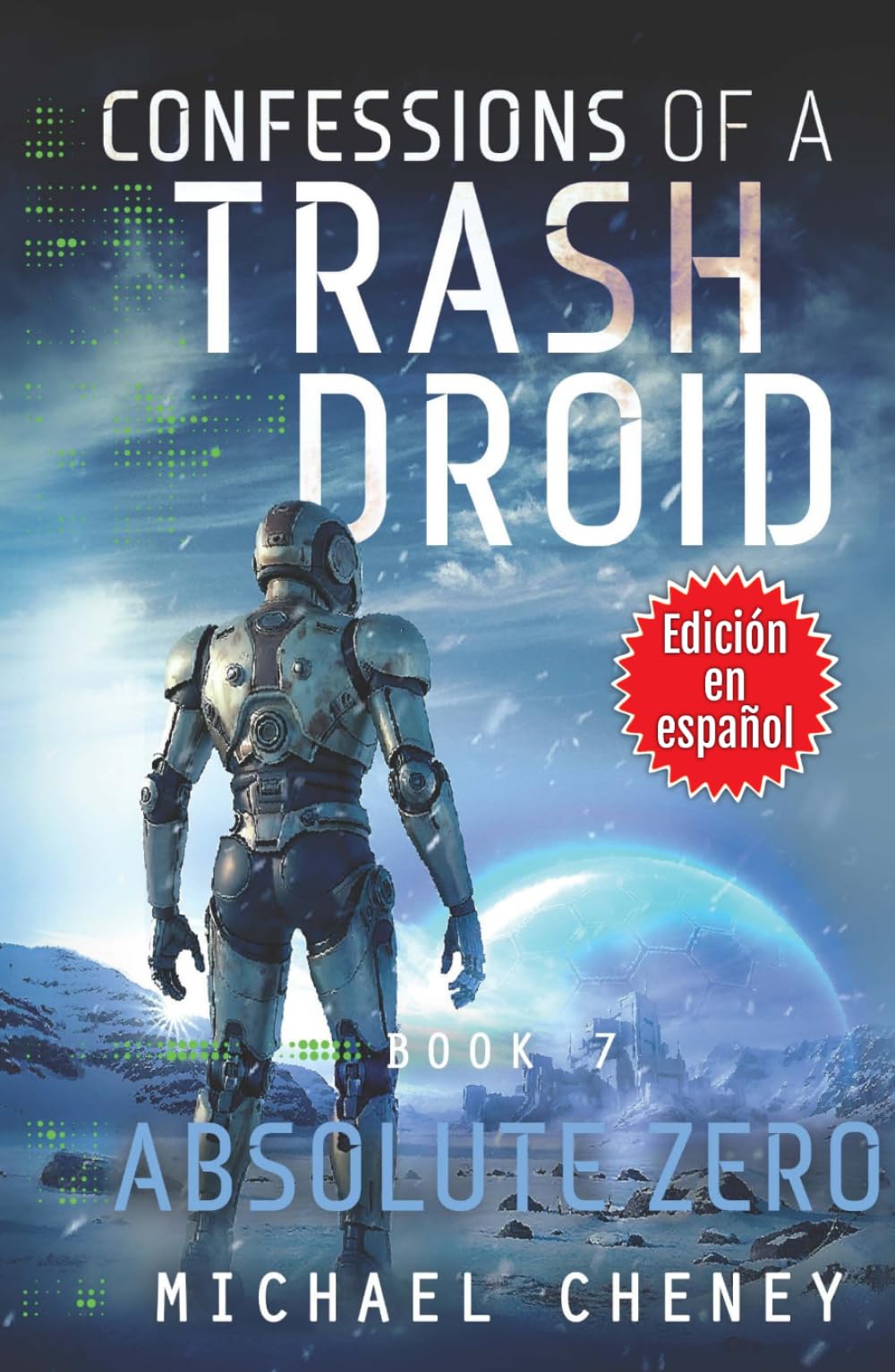 Confessions of a Trash Droid: Absolute Zero : Libro 7 (Edición en español): (Confessions of a Trash Droid – A Darkly Funny Sci-Fi Comedy About a Rogue ... of a Trash Droid (Edición en español))