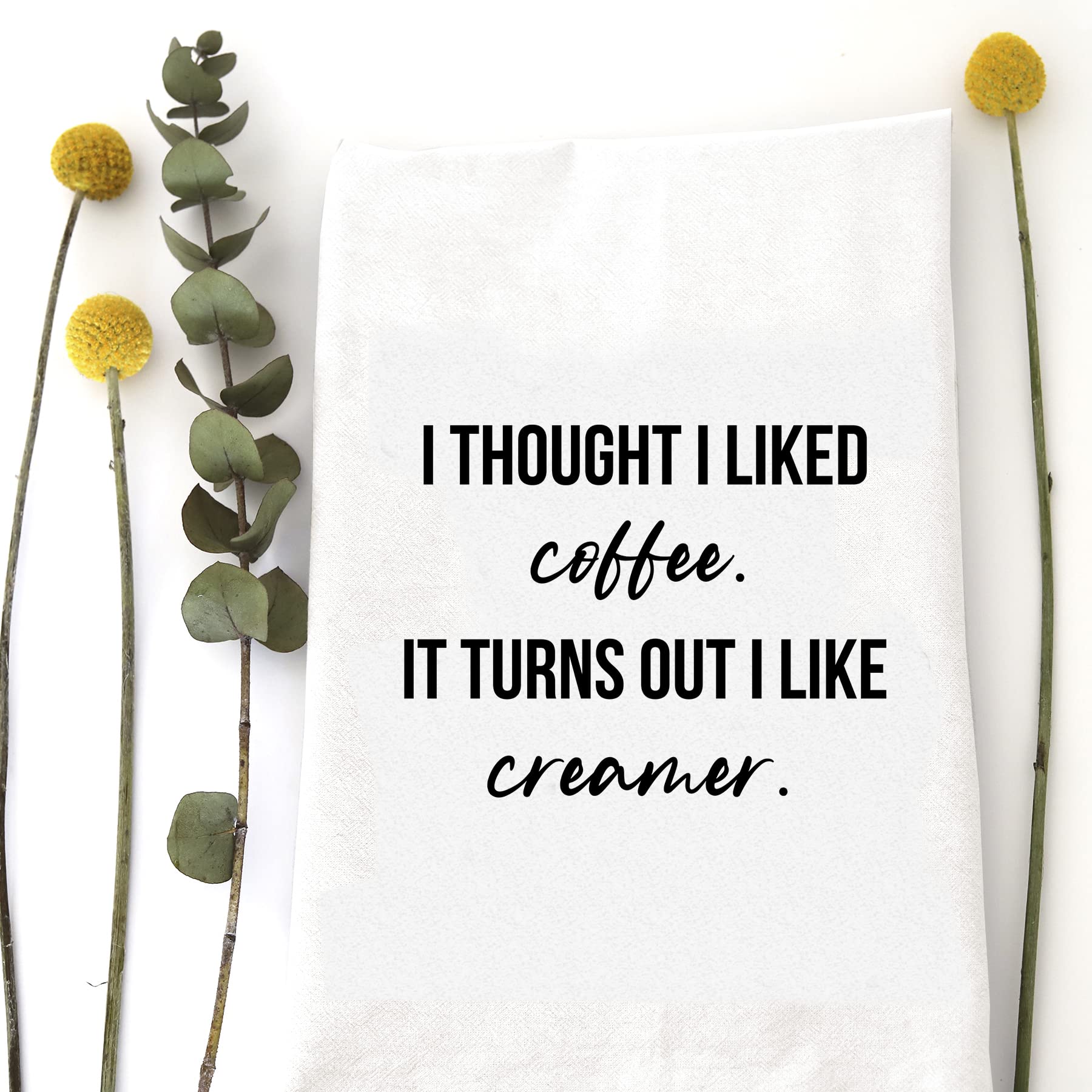 Wildwood LANDING'S, I Thought I Liked Coffee, Tea Towel