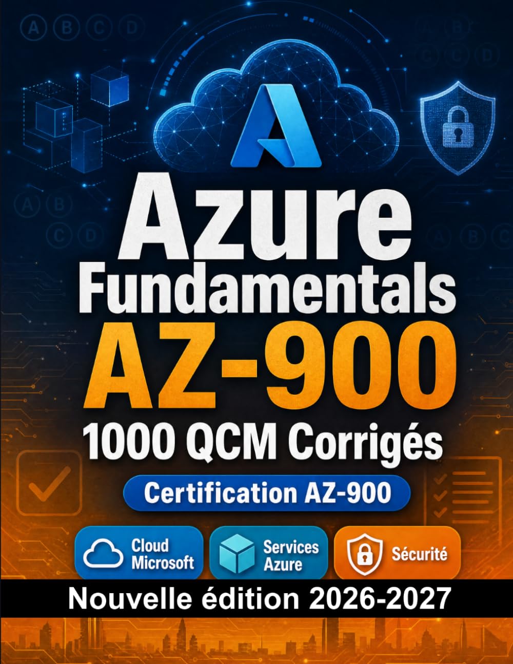 Azure Fundamentals AZ-900 : 1000 QCM Corrigés: Préparation examen AZ-900 : QCM Cloud Microsoft, Services Azure, Sécurité, facturation et entraînement aux épreuves pour réussir