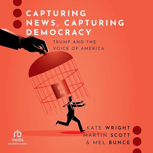 Capturing News, Capturing Democracy: Trump and the Voice of America
