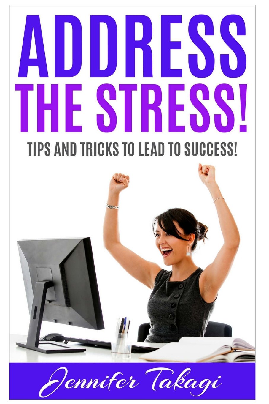 Address the Stress!: Tips and Tricks to Lead to Success!