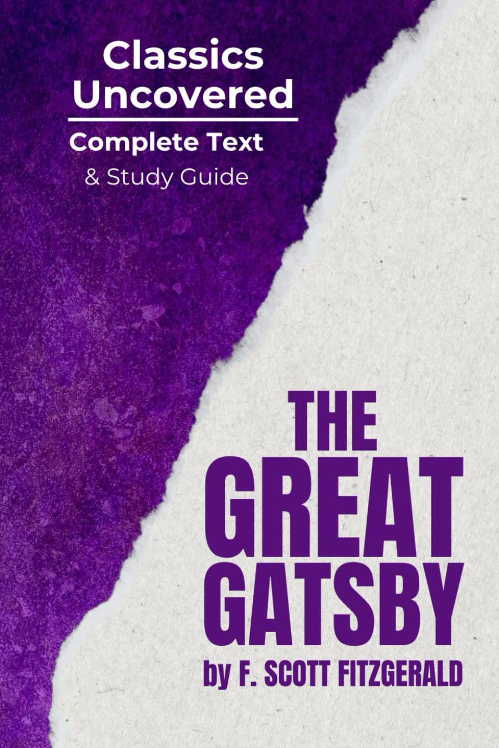 The Great Gatsby (Classics Uncovered Edition): Complete Text and Study Guide