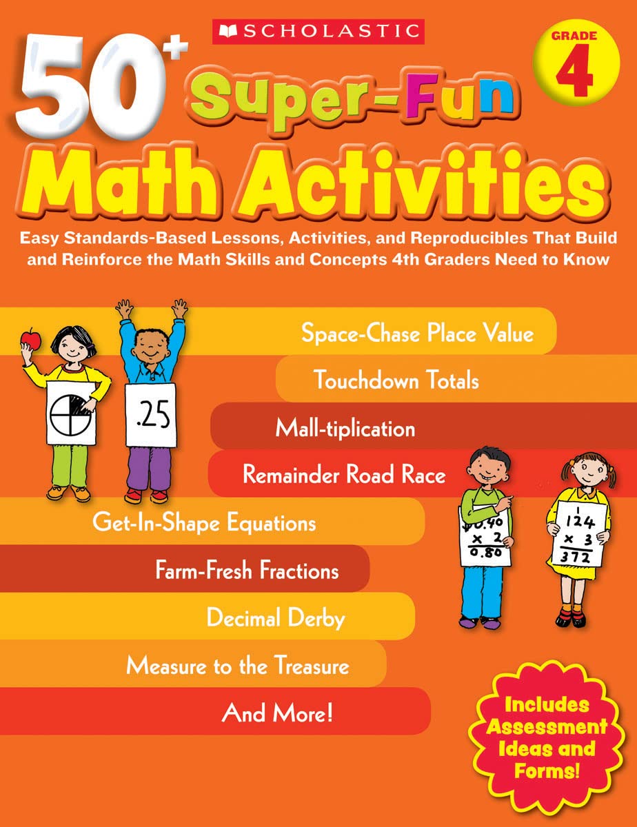 50+ Super-Fun Math Activities: Grade 4: Easy Standards-Based Lessons, Activities, and Reproducibles That Build and Reinforce the Math Skills and Concepts 4th Graders Need to Know