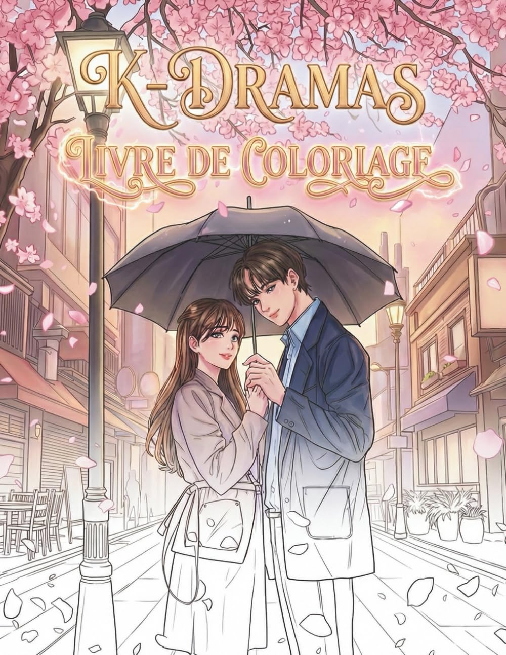 Livre de Coloriage K-Dramas – Scènes Romantiques & Vie à Séoul: 30 scènes inspirées des dramas coréens à colorier – cafés, nuits à Séoul, pluie et moments romantiques pour ados et adultes