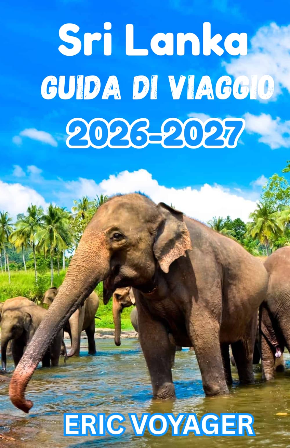 Sri Lanka Guida di viaggio 2026: Il manuale del viaggiatore esperto: strategie di esperti per il subcontinente indiano moderno.