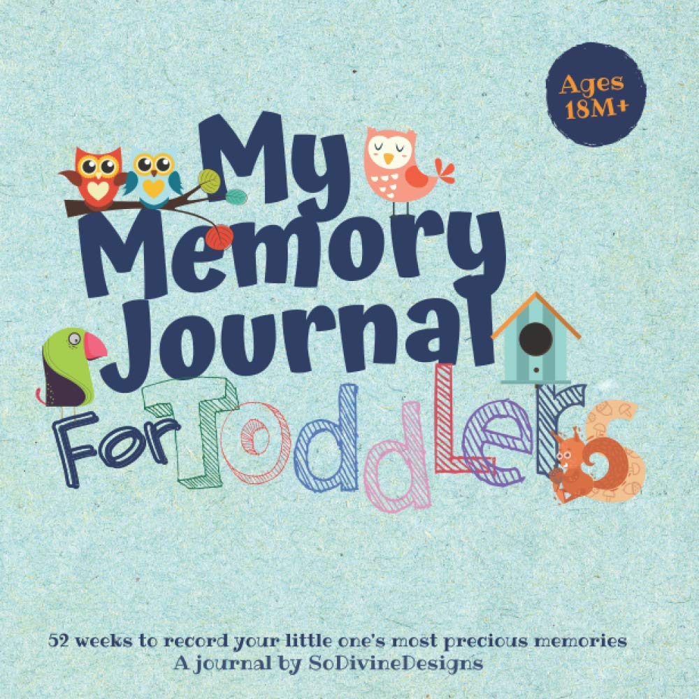 My Memory Journal For Toddlers: Did you have a baby book? Now Keep Your Toddlers' Memories In One Place Too |Children Memory Book Great For Toddlers ... New Words, Mood, etc. | Prompts For Parents