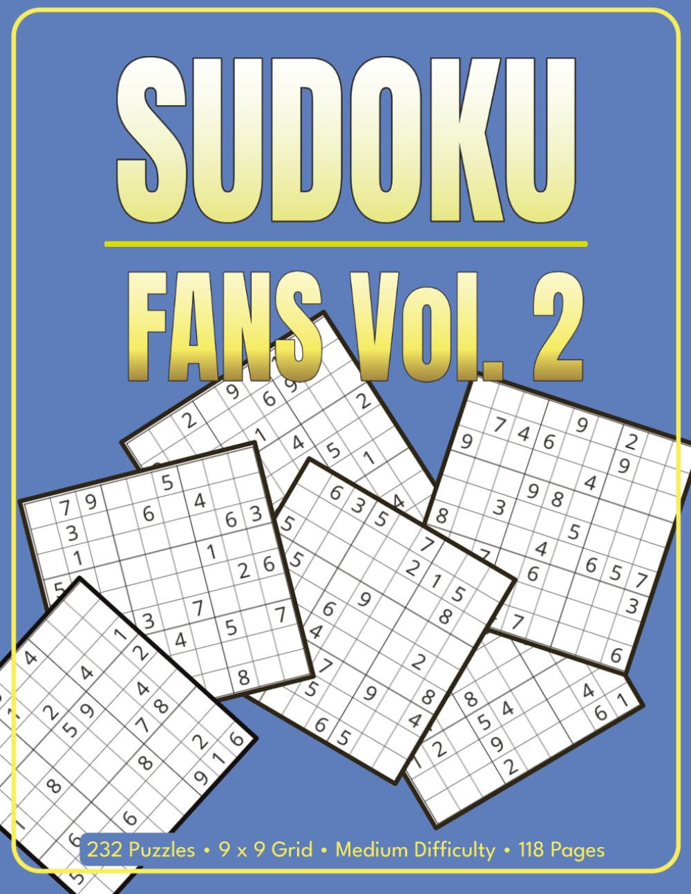 Sudoku Fans Vol. 2: 232 Puzzles • 9 x 9 Grid • Medium Difficulty • 118 Pages