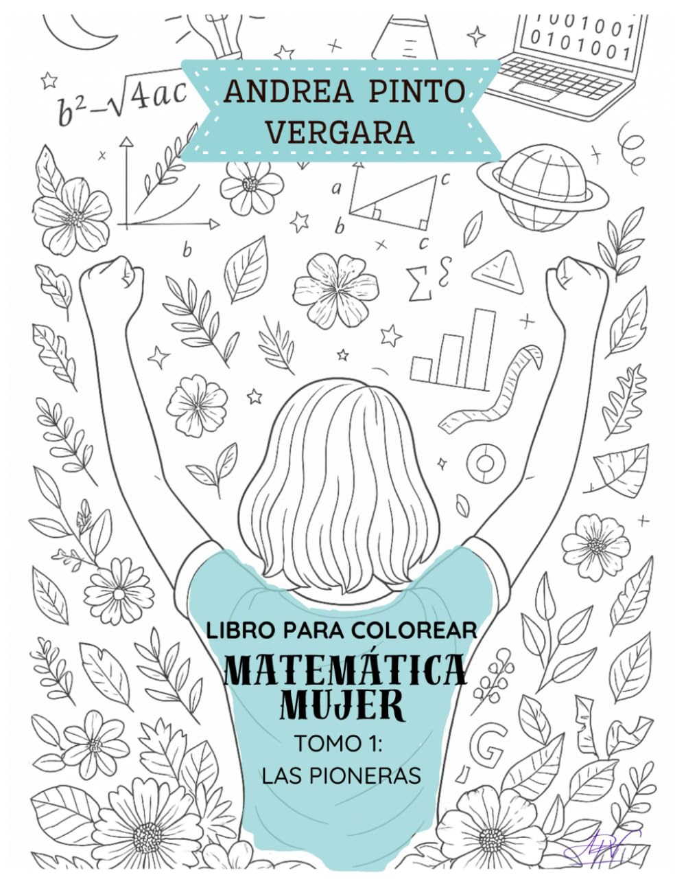Matemática Mujer: Tomo 1: Las Pioneras – Libro para colorear educativo (Matemática Mujer – Colección para Colorear)