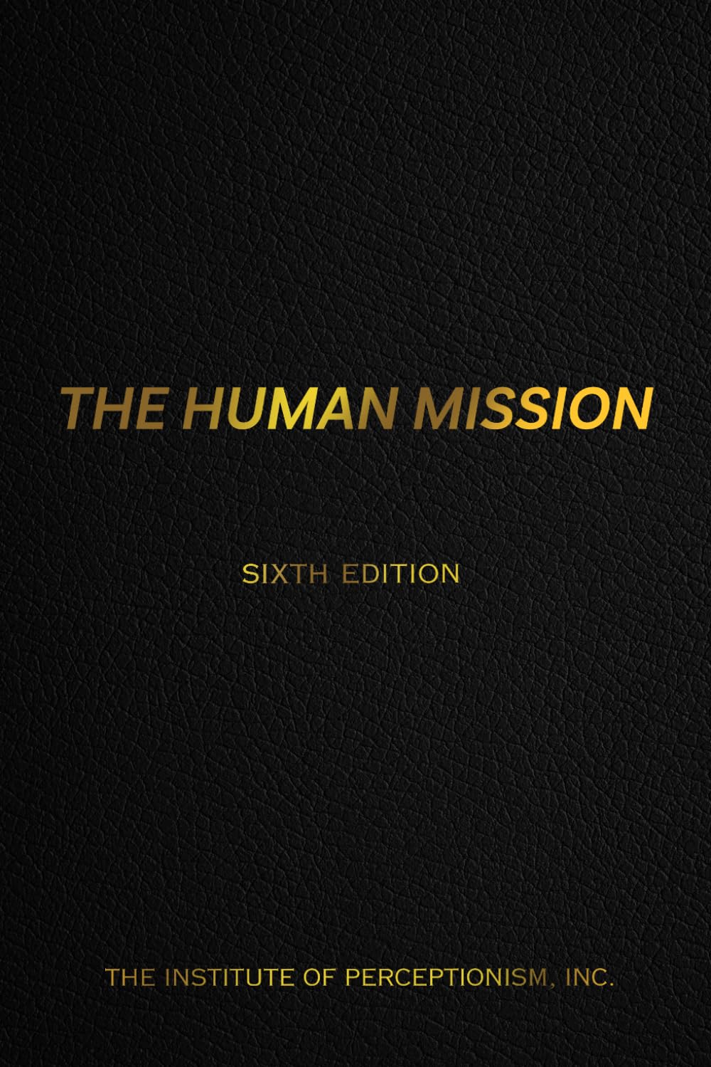 THE HUMAN MISSION: Sixth Edition