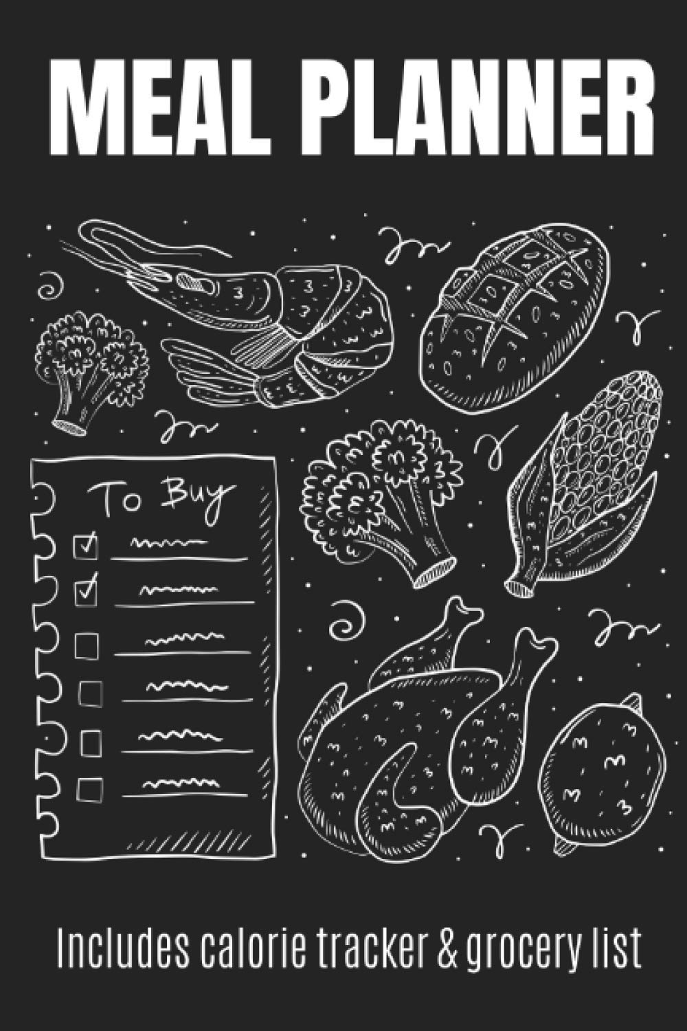 Meal Planner Notebook: Weekly Meal Planner and Grocery List, A Meal Prep Notepad and Menu Planner with Space for Calories and Macros (Chalk Board Cover)