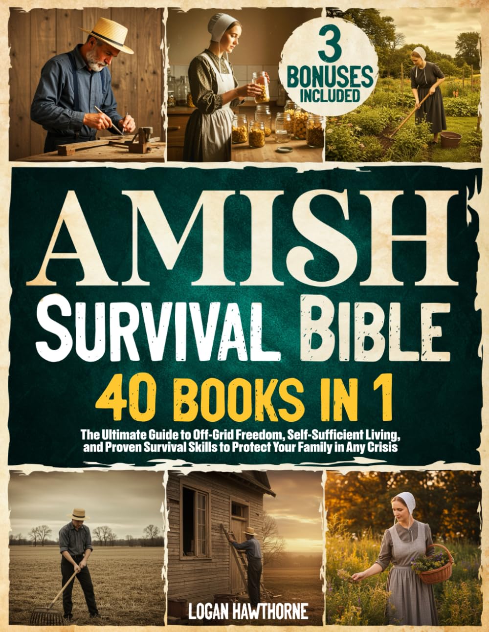 Amish Survival Bible: The Ultimate Guide to Off-Grid Freedom, Self-Sufficient Living, and Proven Survival Skills to Protect Your Family in Any Crisis