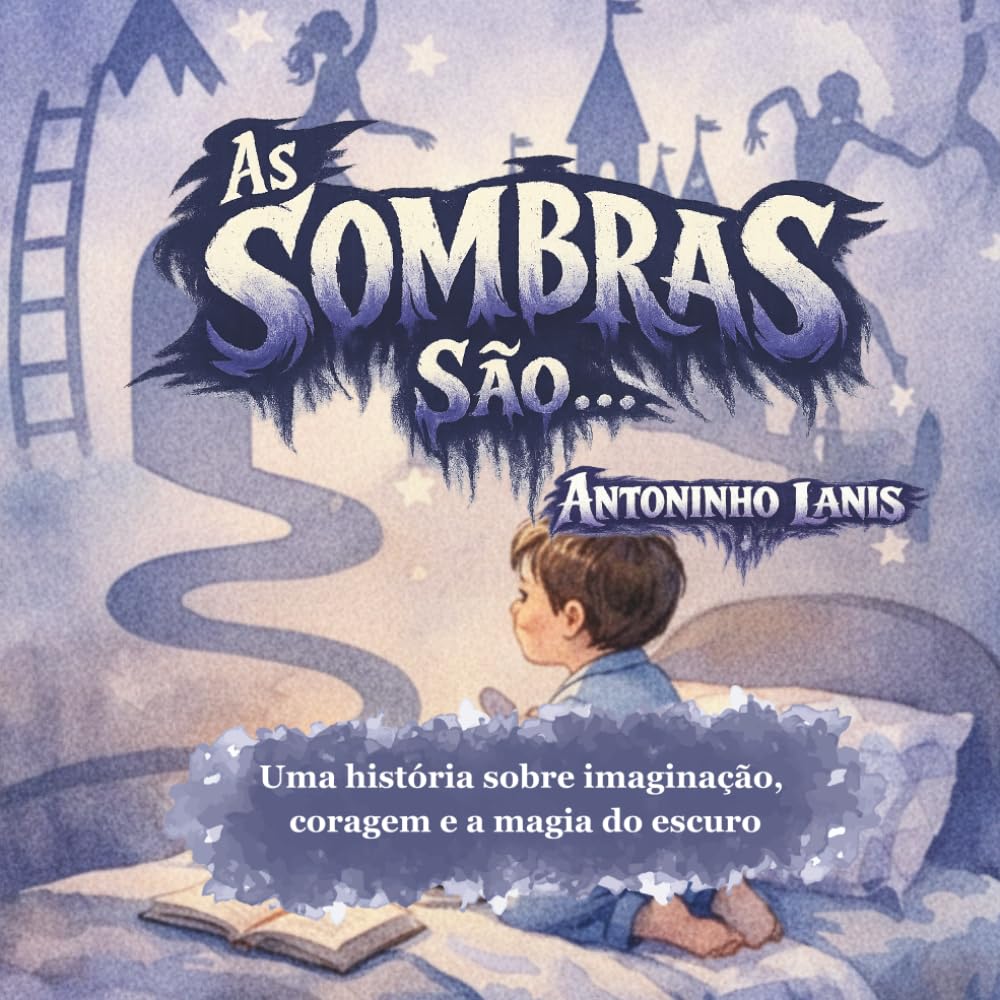 AsSombrasSão: Uma história sobre imaginação, coragem e a magia do escuro