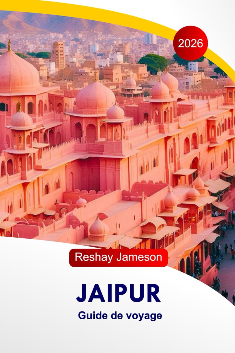 Jaipur Guide de voyage 2026: Itinéraires complets, palais, marchés, restaurants et hôtels, conseils pratiques pour explorer la Ville Rose