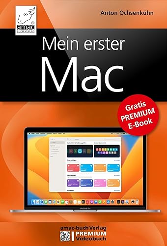 Mein erster Mac: Gratis PREMIUM E-Book für macOS Sonoma und Ventura inkl. Lernvideos (German Edition)