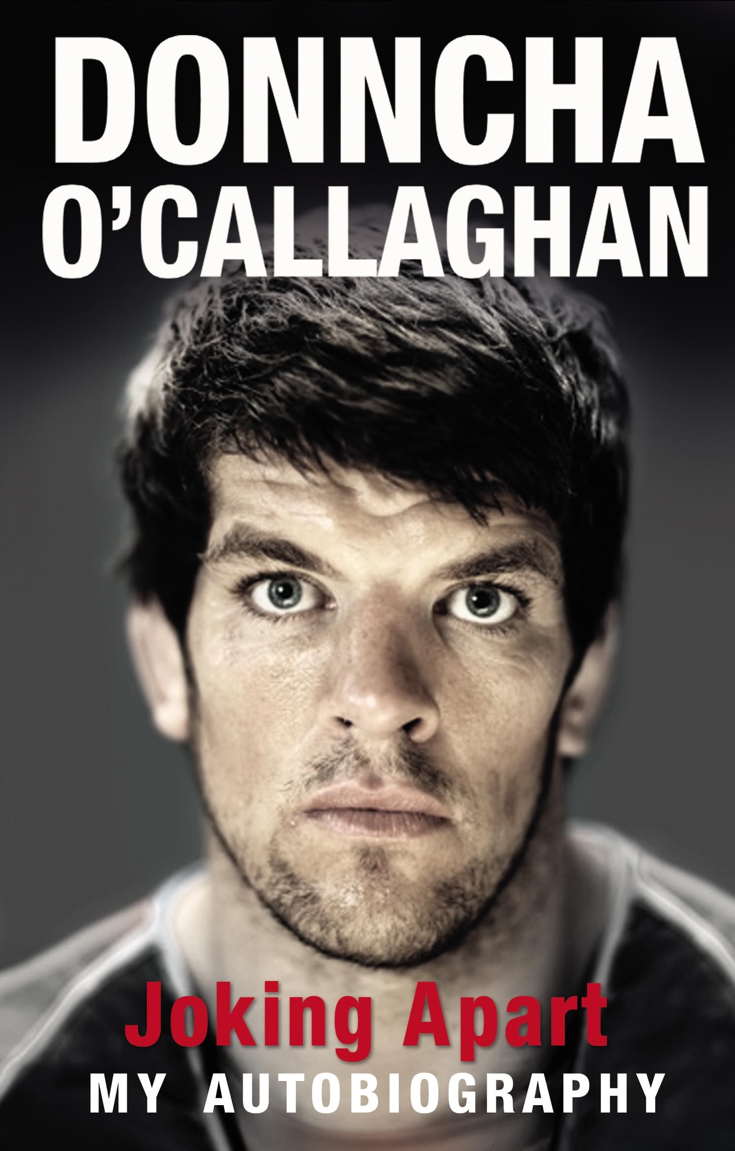 Joking Apart: My Autobiography By Donncha O'Callaghan. 9781848270978