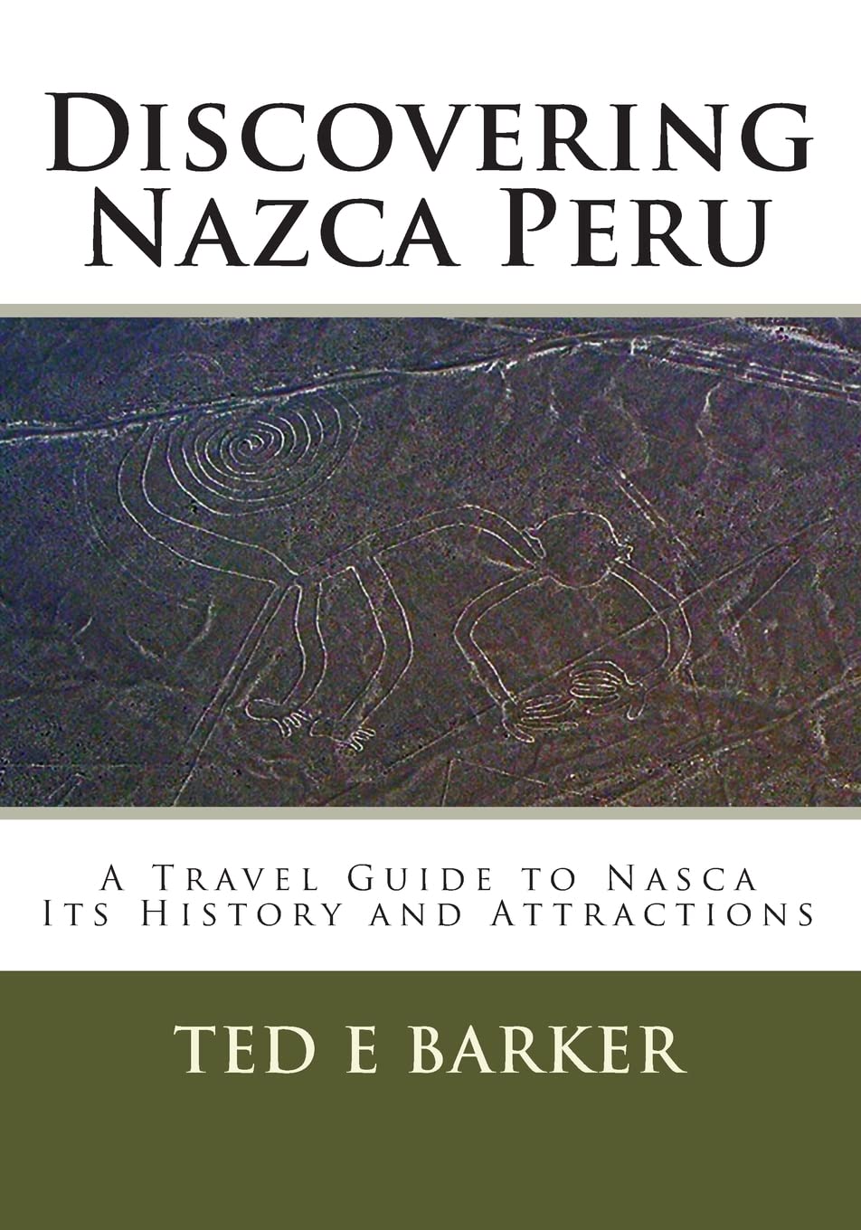 Discovering Nazca Peru: A Travel Guide to Nasca Its History and Attractions