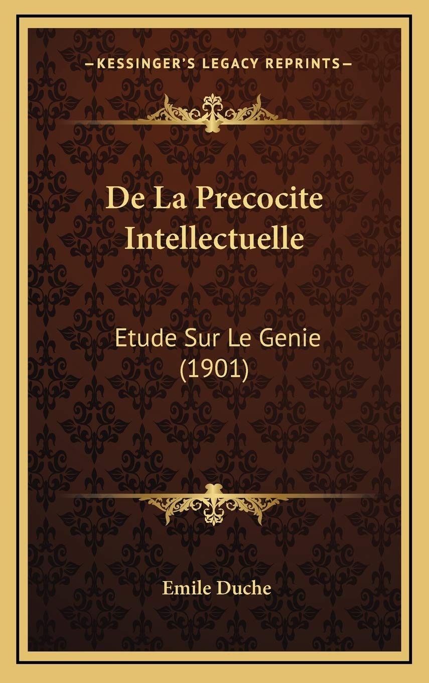 De La Precocite Intellectuelle: Etude Sur Le Genie (1901)