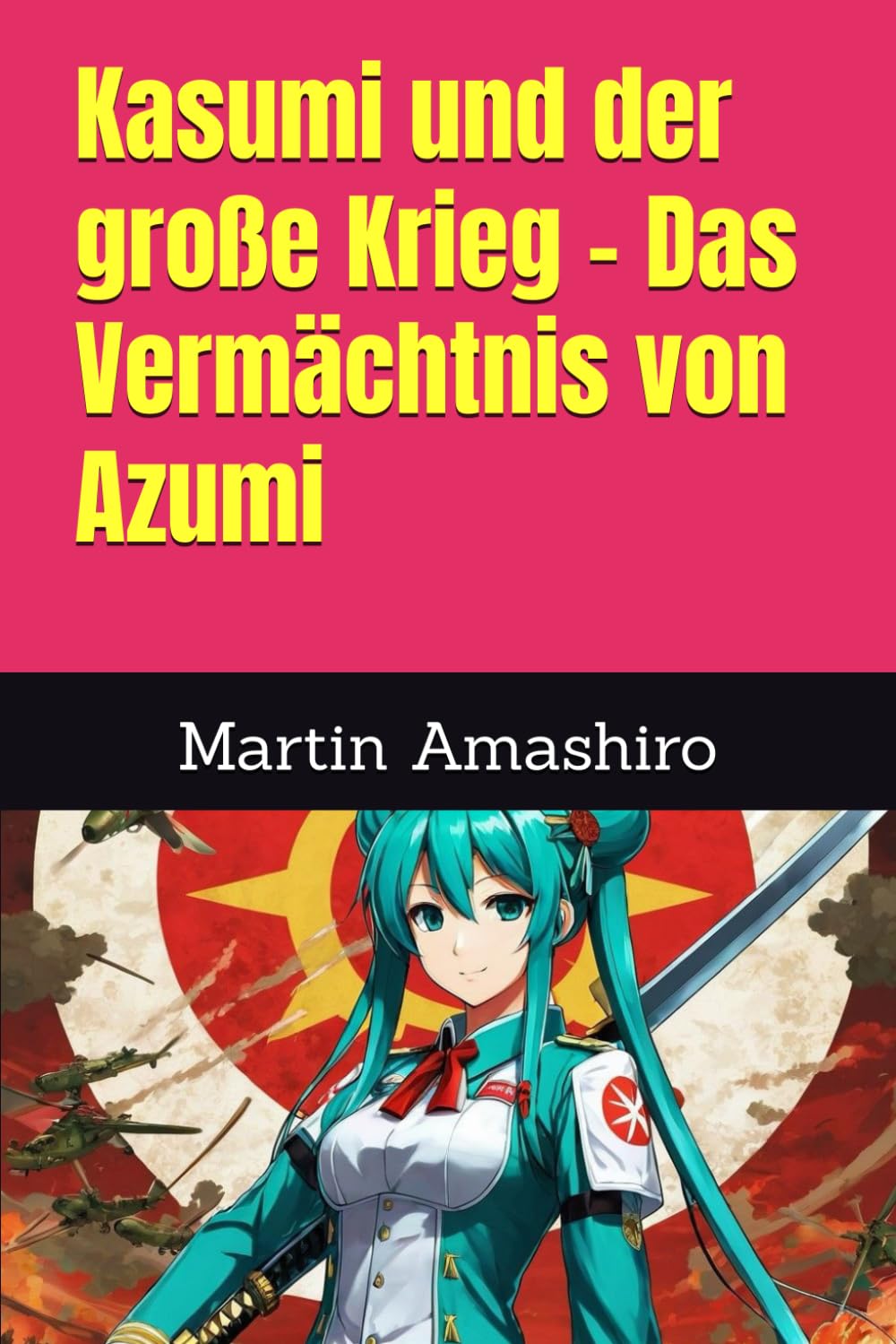 Kasumi und der große Krieg - Das Vermächtnis von Azumi (Die Geschichte von Azumi)