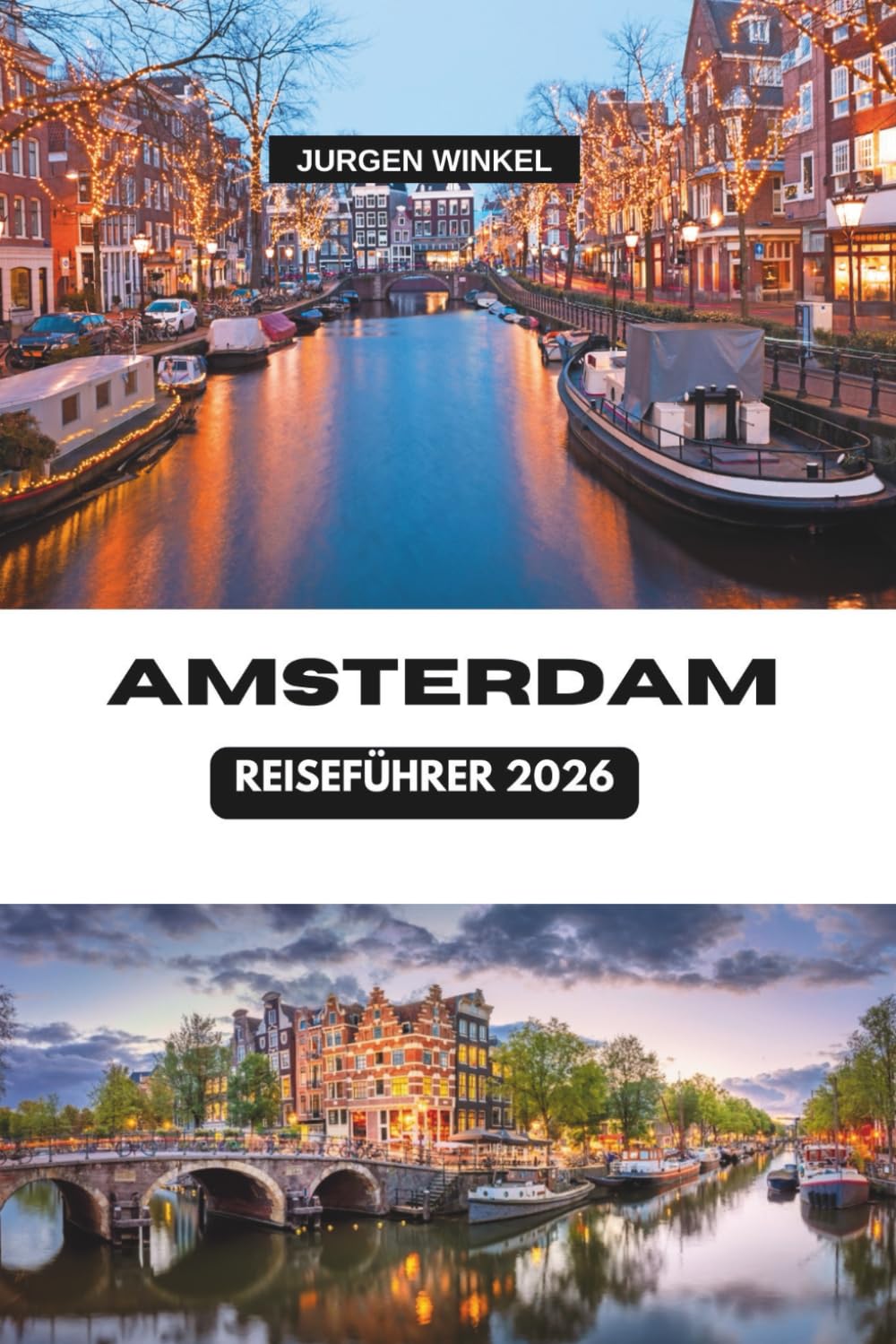 AMSTERDAM REISEFÜHRER 2026: Eine vollständige Reise durch das Herz der Niederlande, bei der Sie Kanäle, Kultur, Küche und verborgene Schätze in den lebendigen Städten Europas entdeckt