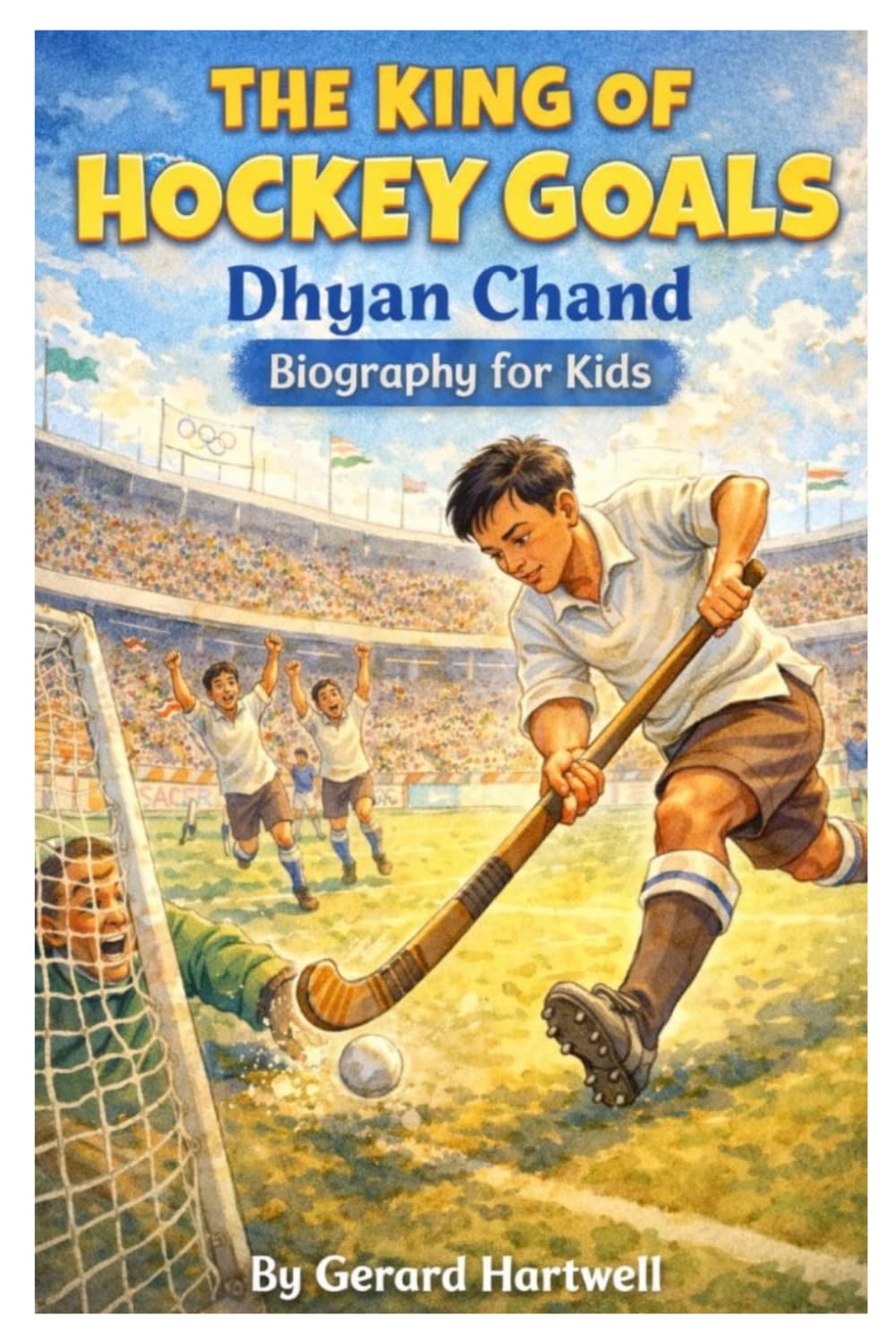 The King of Hockey Goals: Dhyan Chand Biography for kids