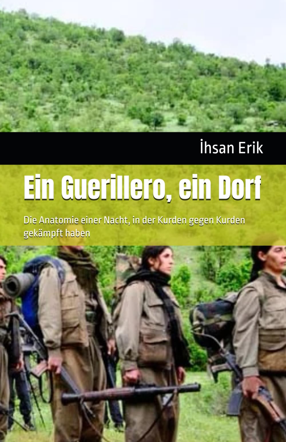 Ein Guerillero, ein Dorf: Die Anatomie einer Nacht, in der Kurden gegen Kurden gekämpft haben
