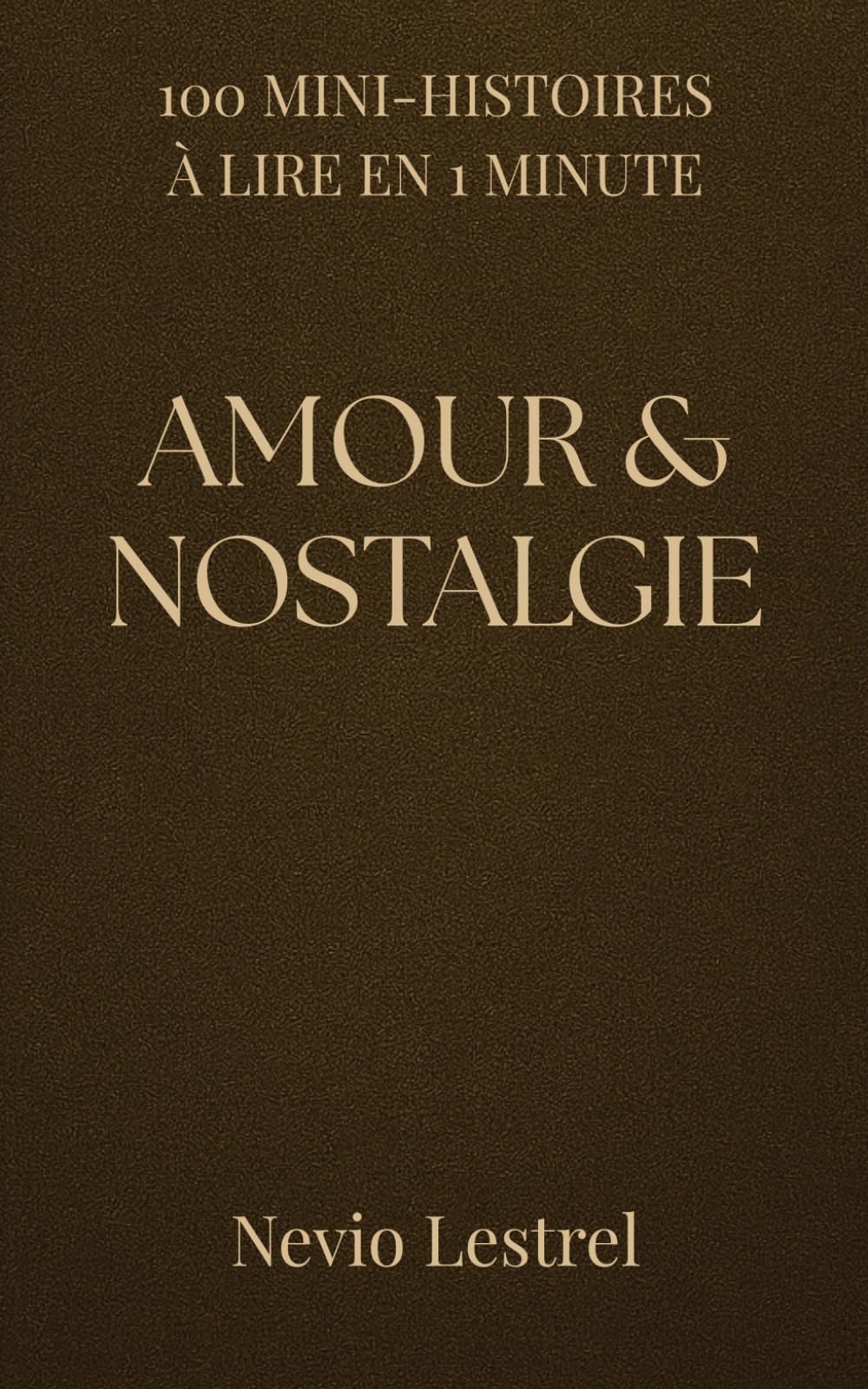 100 Mini-histoires à lire en 1 minute – Amour et nostalgie: 100 fragments d’amour, de souvenirs et de silences: 3