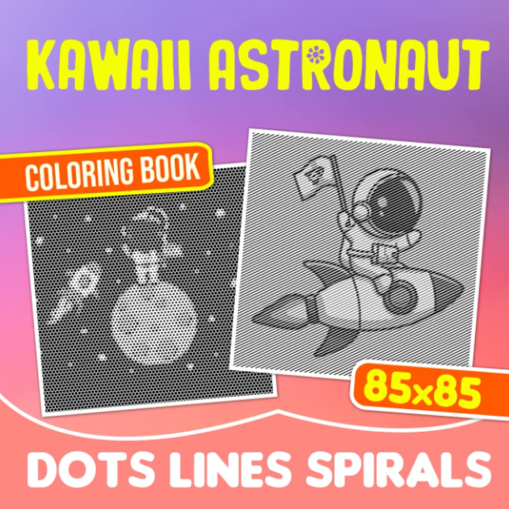 Kawaii Astronaut Dots Lines Spirals Coloring Book: Impressive Cartoon Outer Spiral Book | For Kids, Childs or Lovers | Birthday | Christmas Gifts | Gag Gifts | White Elephant Gifts | To Stress Relief