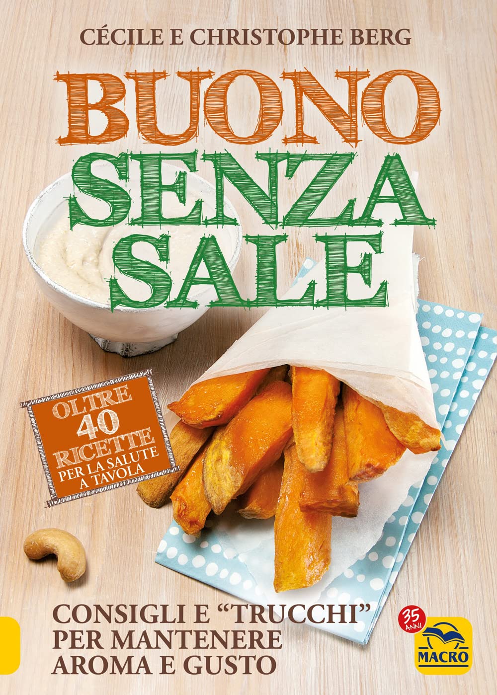 Buono Senza Sale. Oltre 40 Ricette Per La Salute A Tavola - 4