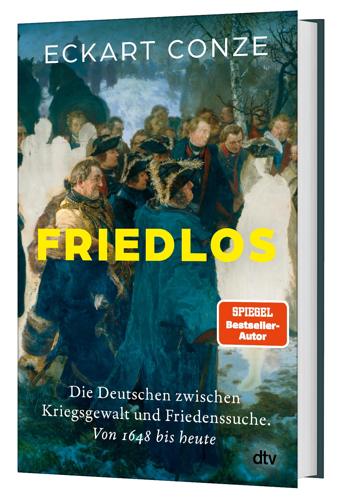 Friedlos: Die Deutschen zwischen Kriegsgewalt und Friedenssuche 1648 bis heute