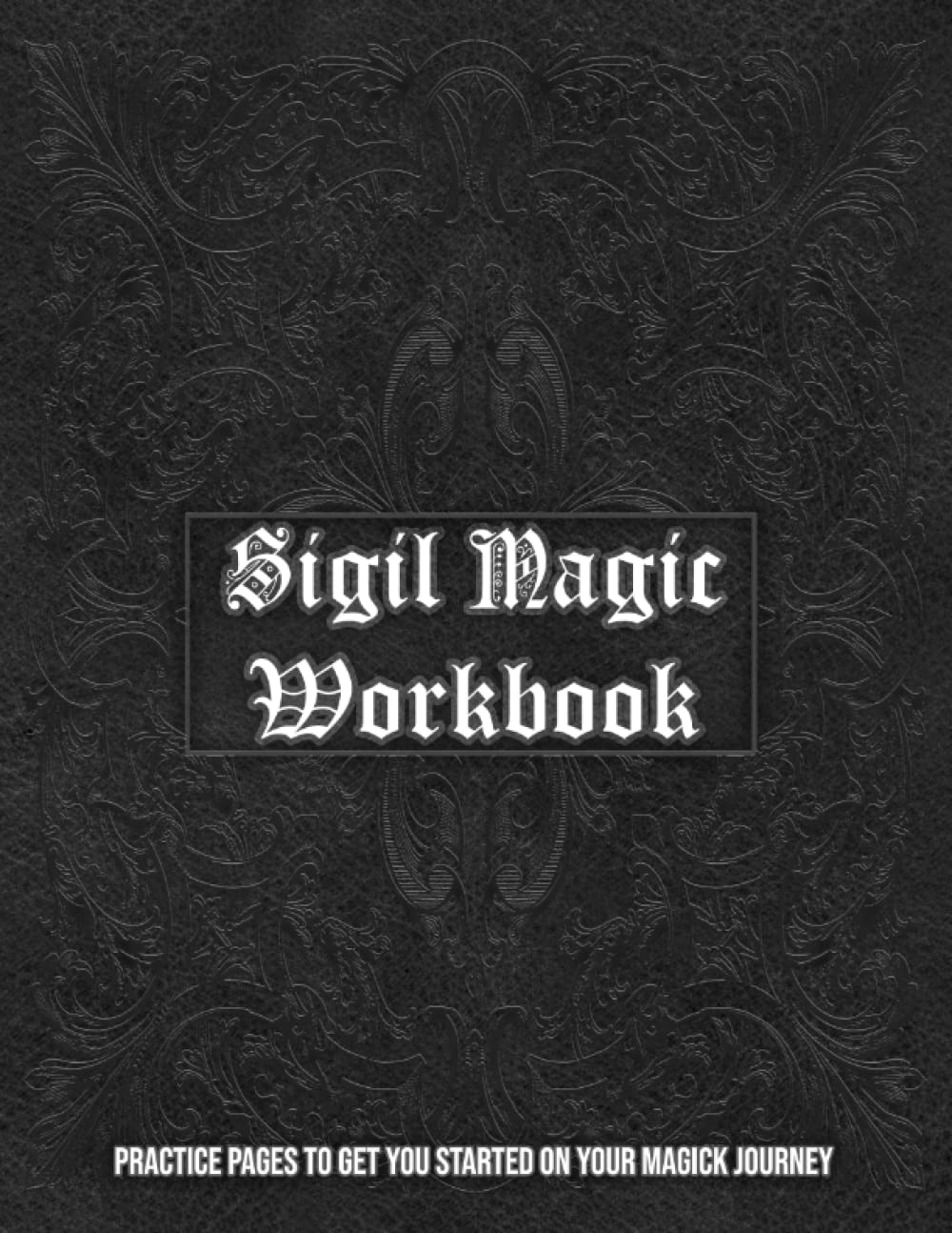 Sigil Magic Workbook: Practice Pages To Get You Started On Your Magick Journey