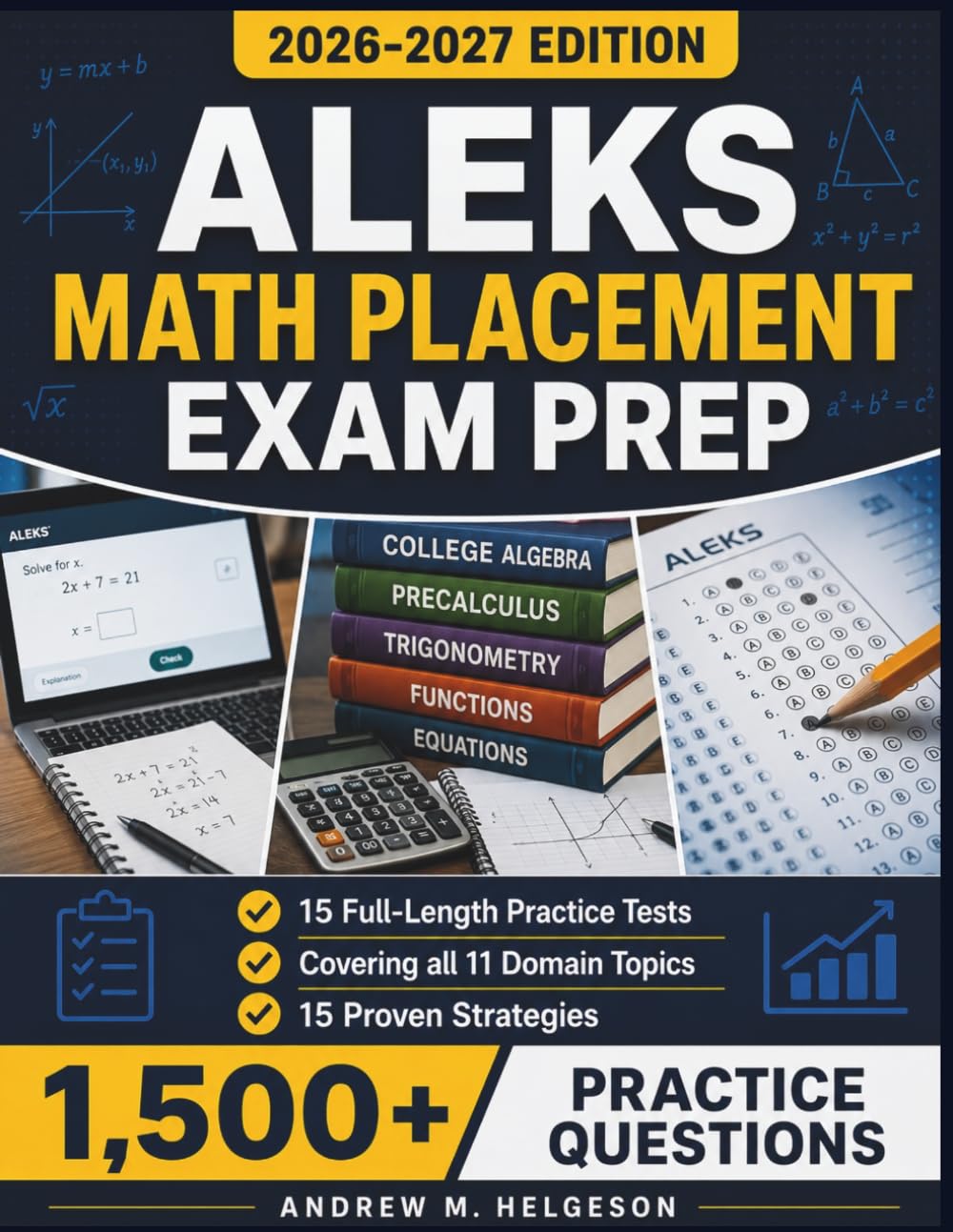 ALEKS Math Placement Exam Prep 2026–2027: Complete Study Guide with 1,500+ Practice Questions, 15 Full-Length Practice Tests, 15 Proven Strategies, and Full Answer Explanations