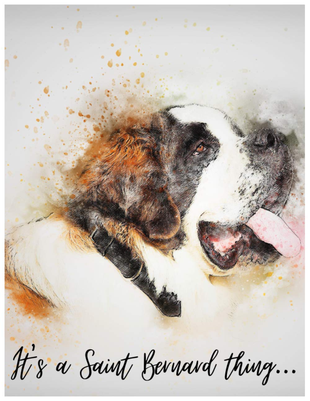It's a Saint Bernard Thing...: Saint Bernard Notebook and Journal...Wide Ruled Paper Notebook Journal lined notebook for home school college writing notes