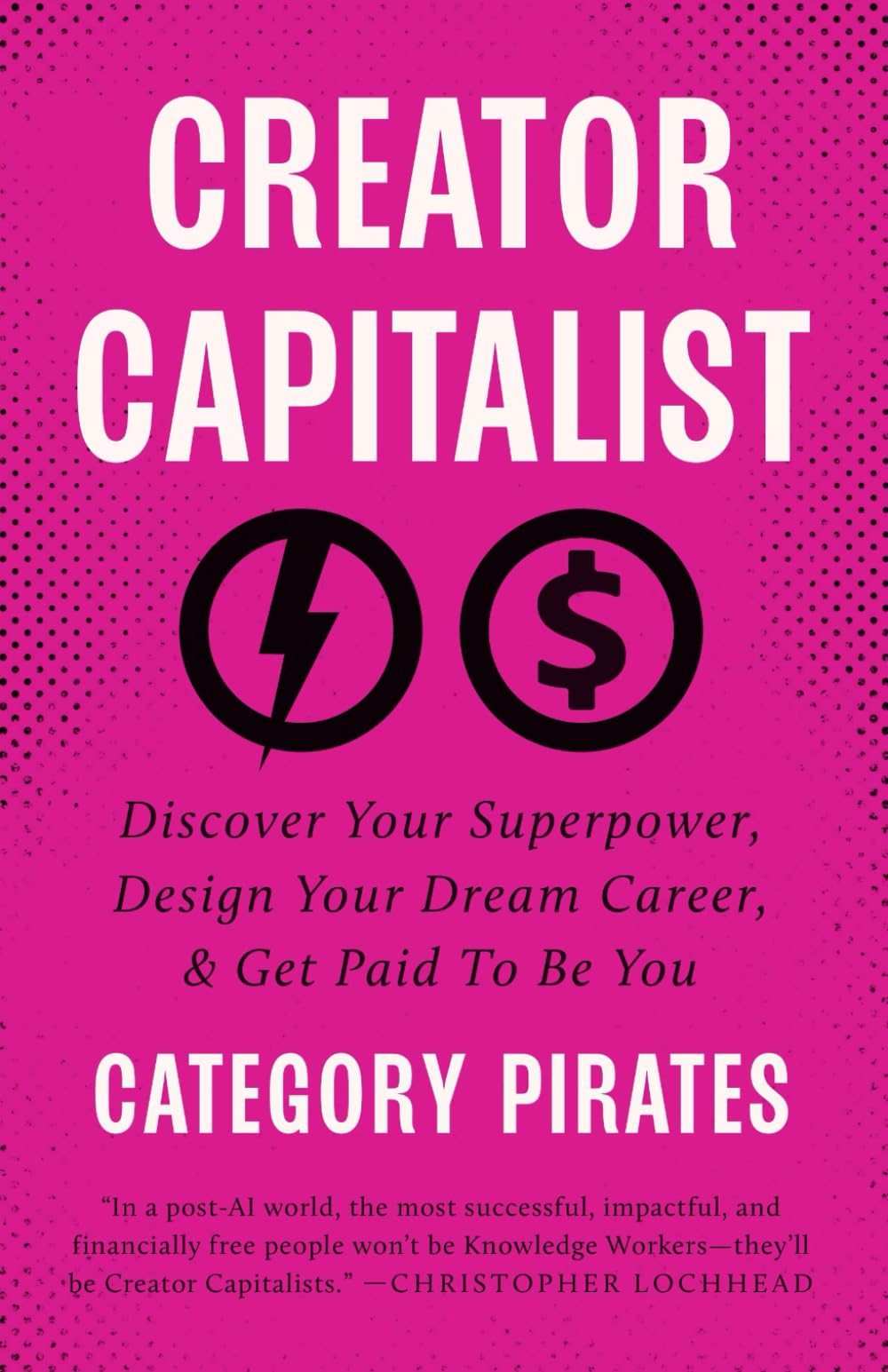 Creator Capitalist: Discover Your Superpower, Design Your Dream Career, & Get Paid To Be You